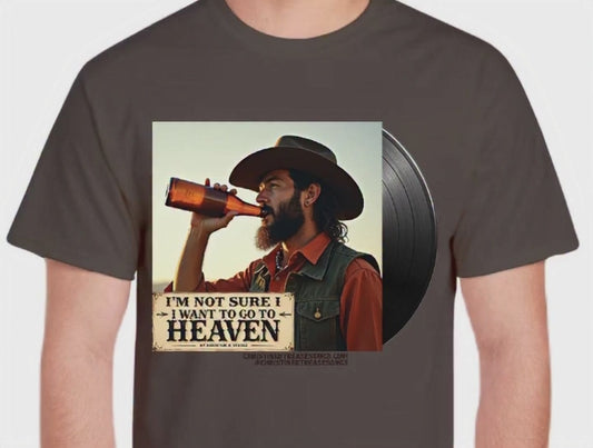 Shirt-I'm Not Sure I Want To Go To Heaven-Brown